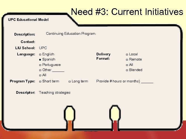 Need #3: Current Initiatives UPC Educational Model Description: Continuing Education Program. Contact: LIU School: