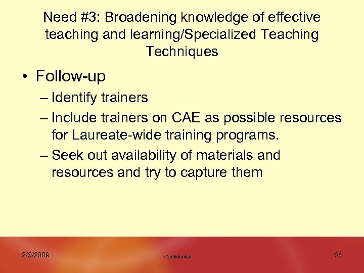 Need #3: Broadening knowledge of effective teaching and learning/Specialized Teaching Techniques • Follow-up –