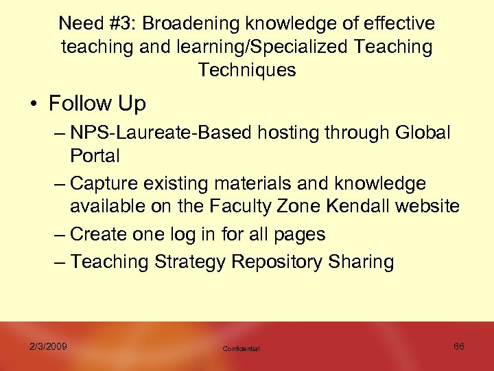 Need #3: Broadening knowledge of effective teaching and learning/Specialized Teaching Techniques • Follow Up