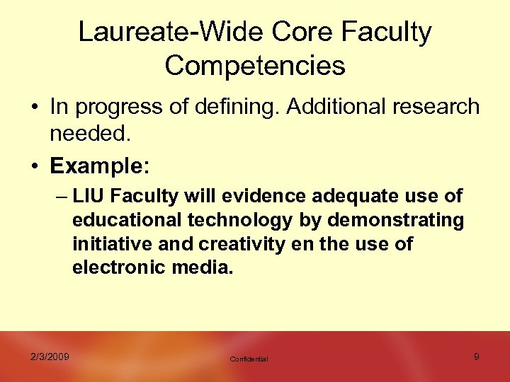 Laureate-Wide Core Faculty Competencies • In progress of defining. Additional research needed. • Example: