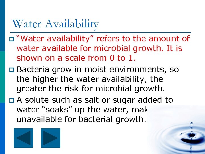 Water Availability “Water availability” refers to the amount of water available for microbial growth.