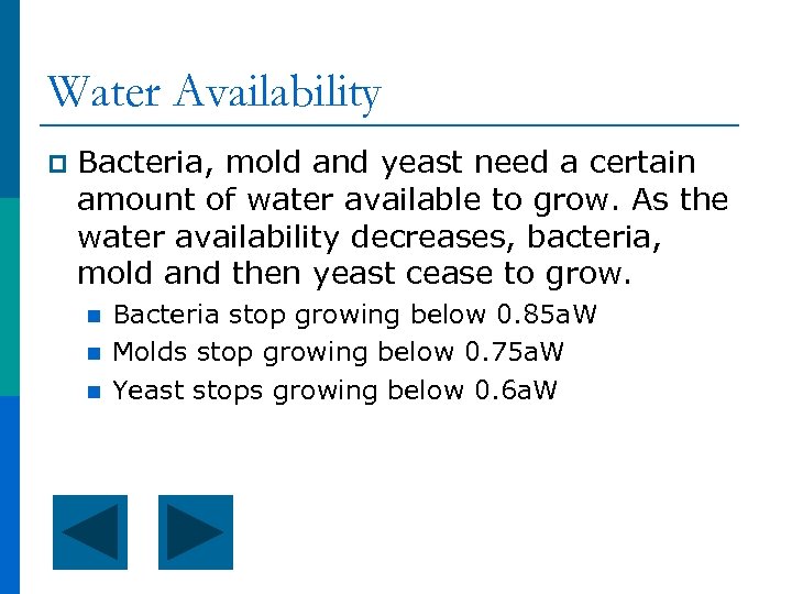 Water Availability p Bacteria, mold and yeast need a certain amount of water available