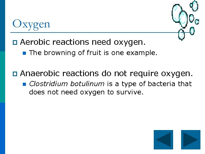 Oxygen p Aerobic reactions need oxygen. n p The browning of fruit is one