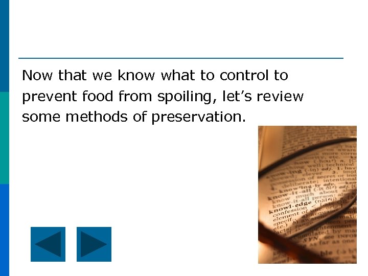 Now that we know what to control to prevent food from spoiling, let’s review