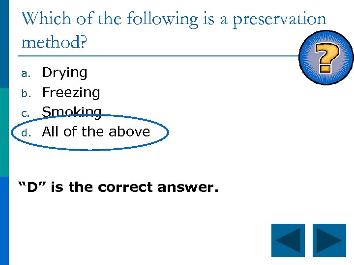 Which of the following is a preservation method? a. b. c. d. Drying Freezing