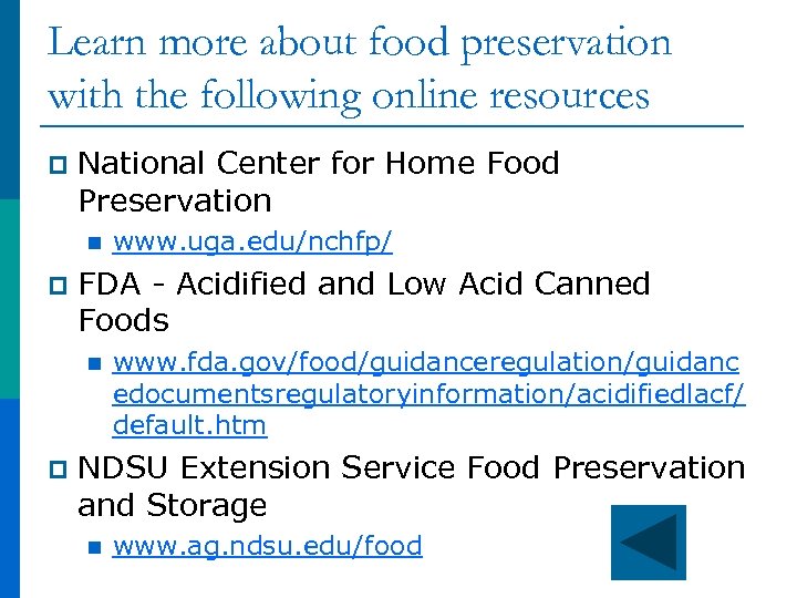 Learn more about food preservation with the following online resources p National Center for