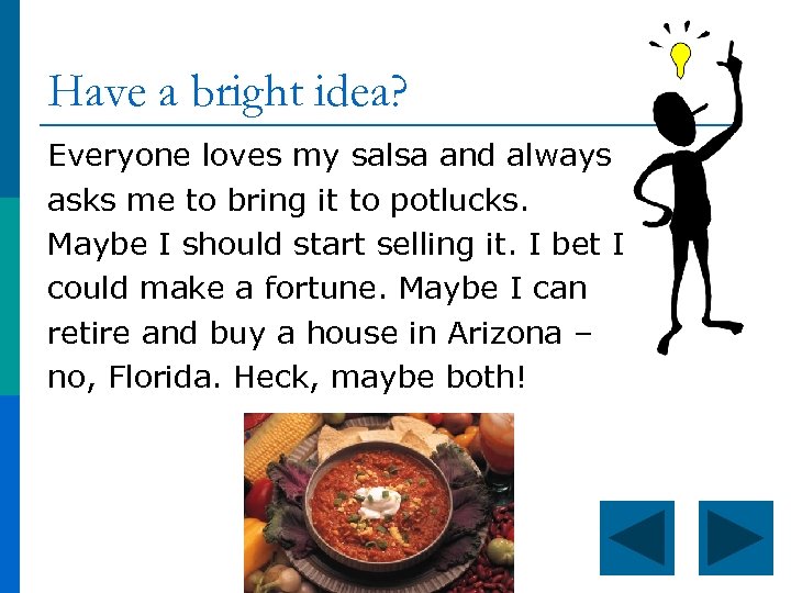 Have a bright idea? Everyone loves my salsa and always asks me to bring