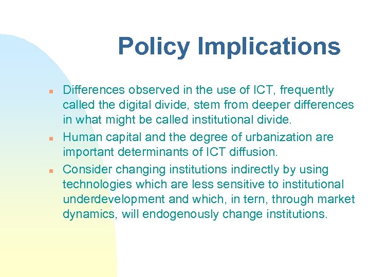 Policy Implications n n n Differences observed in the use of ICT, frequently called