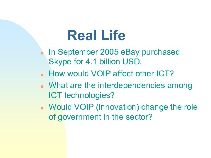 Real Life n n In September 2005 e. Bay purchased Skype for 4. 1