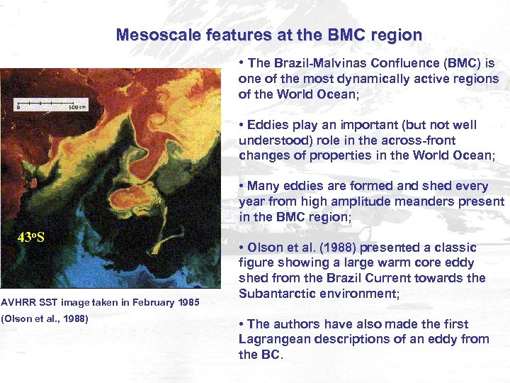 Mesoscale features at the BMC region • The Brazil-Malvinas Confluence (BMC) is one of