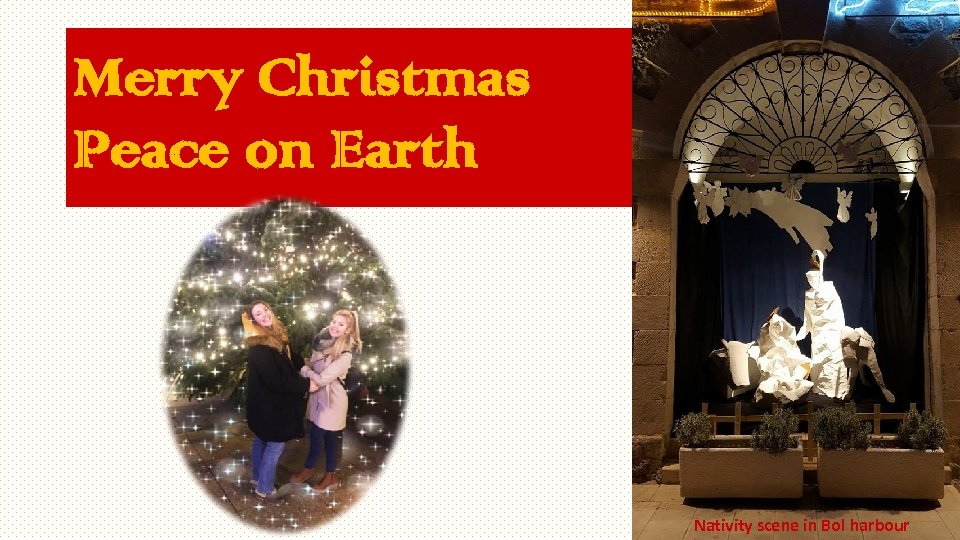 Merry Christmas Peace on Earth Nativity scene in Bol harbour 