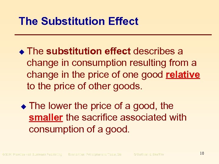 The Substitution Effect u The substitution effect describes a change in consumption resulting from