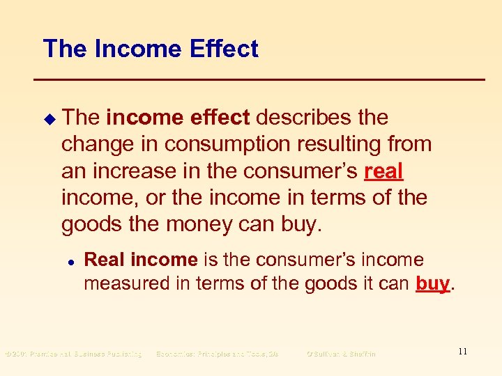 The Income Effect u The income effect describes the change in consumption resulting from
