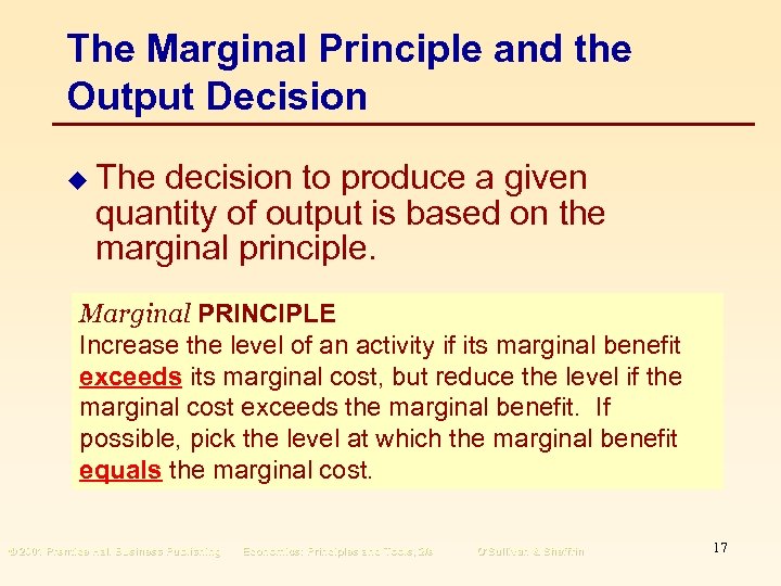 The Marginal Principle and the Output Decision u The decision to produce a given