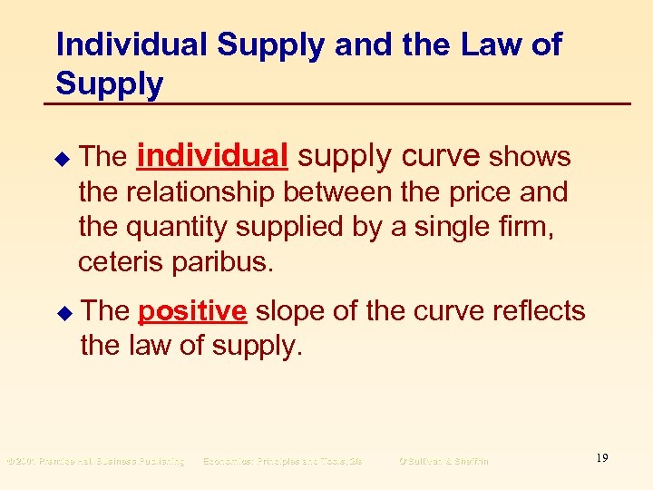 Individual Supply and the Law of Supply u The individual supply curve shows the