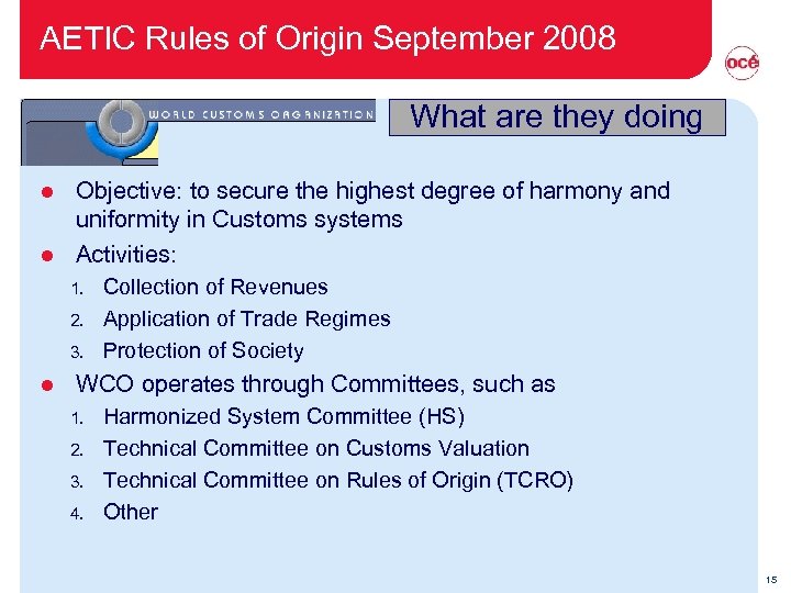 AETIC Rules of Origin September 2008 What are they doing Objective: to secure the