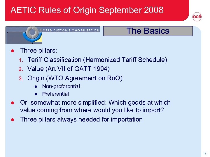 AETIC Rules of Origin September 2008 The Basics l Three pillars: 1. Tariff Classification