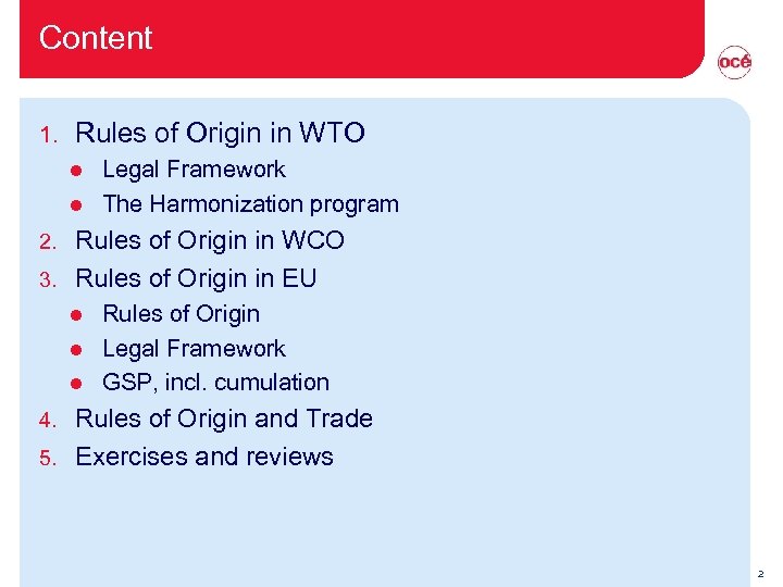 Content 1. Rules of Origin in WTO l l Legal Framework The Harmonization program