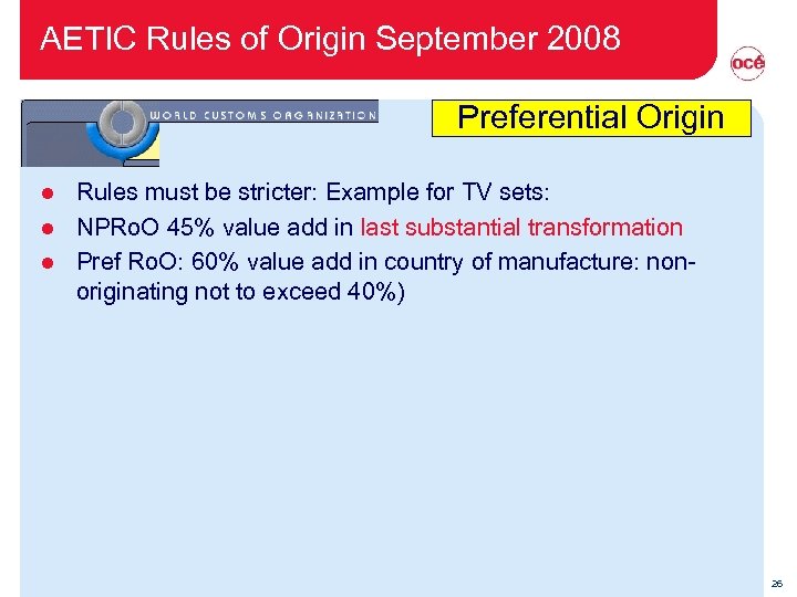 AETIC Rules of Origin September 2008 Preferential Origin Rules must be stricter: Example for