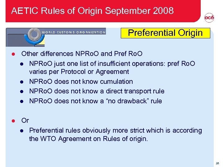 AETIC Rules of Origin September 2008 Preferential Origin l Other differences NPRo. O and