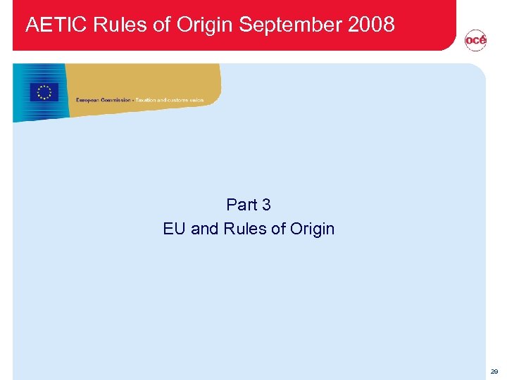 AETIC Rules of Origin September 2008 Part 3 EU and Rules of Origin 29