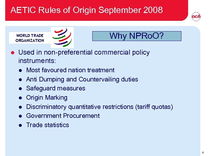 AETIC Rules of Origin September 2008 WORLD TRADE ORGANIZATION l Why NPRo. O? Used