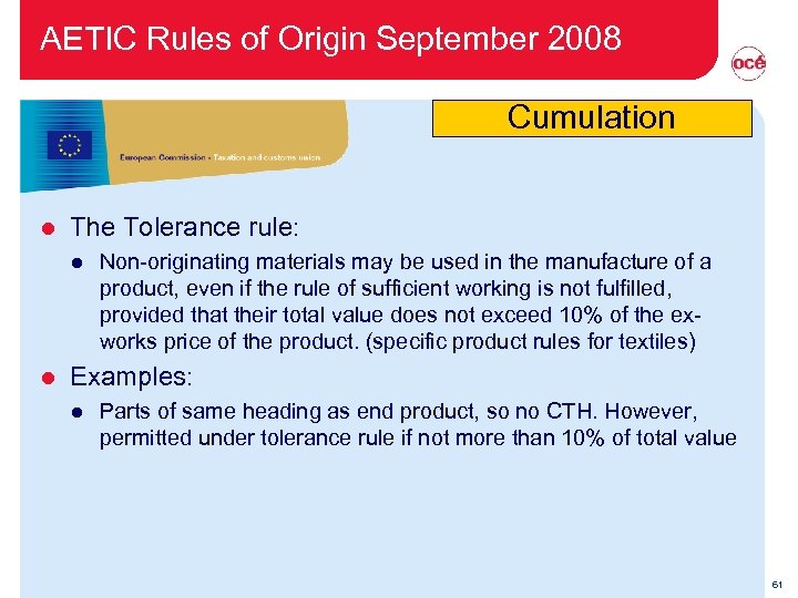 AETIC Rules of Origin September 2008 Cumulation l The Tolerance rule: l l Non-originating