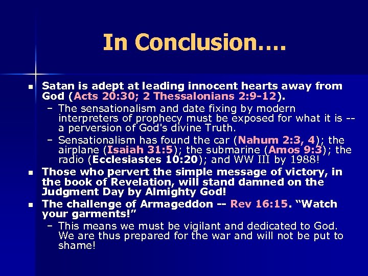 In Conclusion…. n n n Satan is adept at leading innocent hearts away from