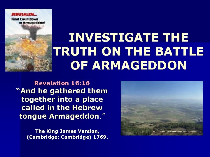 INVESTIGATE THE TRUTH ON THE BATTLE OF ARMAGEDDON Revelation 16: 16 “And he gathered