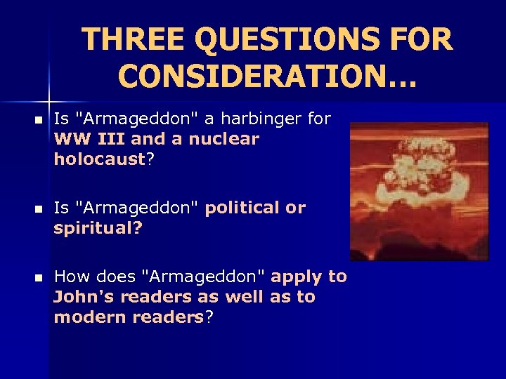 THREE QUESTIONS FOR CONSIDERATION… n Is "Armageddon" a harbinger for WW III and a