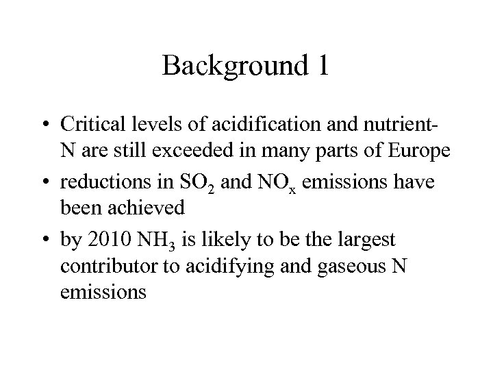 Background 1 • Critical levels of acidification and nutrient. N are still exceeded in