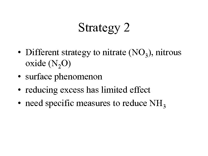 Strategy 2 • Different strategy to nitrate (NO 3), nitrous oxide (N 2 O)