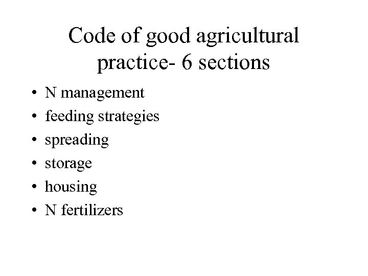 Code of good agricultural practice- 6 sections • • • N management feeding strategies