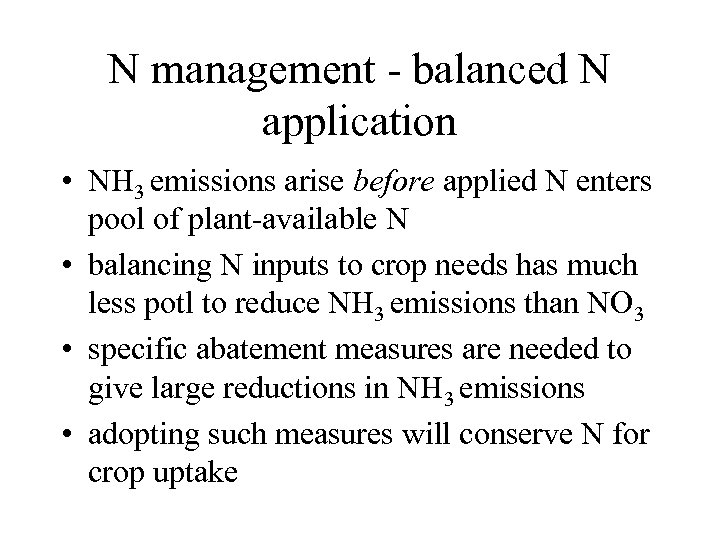 N management - balanced N application • NH 3 emissions arise before applied N