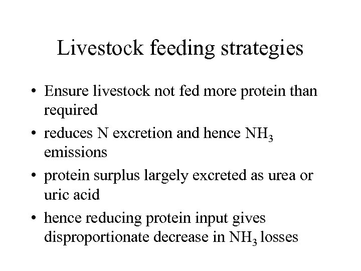 Livestock feeding strategies • Ensure livestock not fed more protein than required • reduces