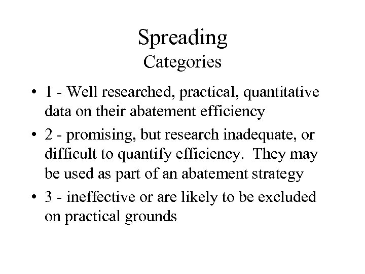 Spreading Categories • 1 - Well researched, practical, quantitative data on their abatement efficiency