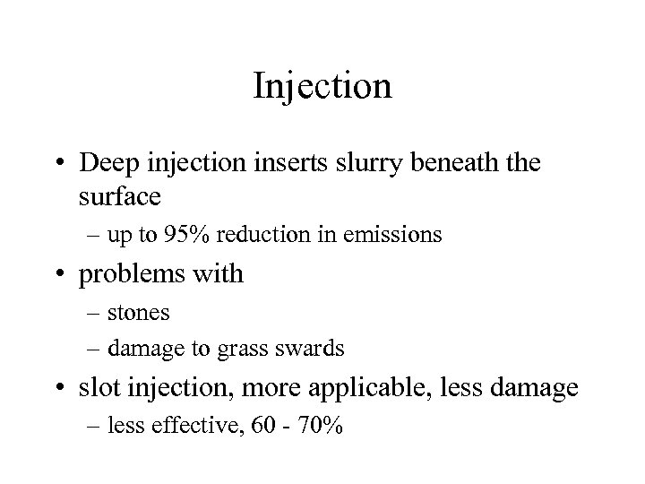 Injection • Deep injection inserts slurry beneath the surface – up to 95% reduction