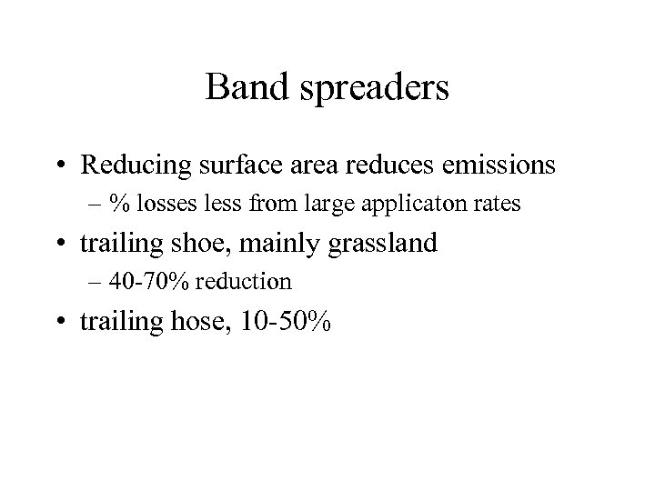 Band spreaders • Reducing surface area reduces emissions – % losses less from large