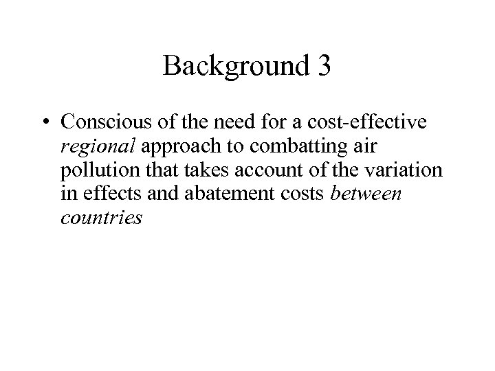 Background 3 • Conscious of the need for a cost-effective regional approach to combatting