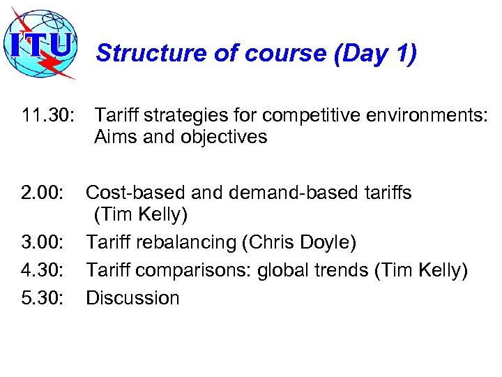 Structure of course (Day 1) 11. 30: Tariff strategies for competitive environments: Aims and