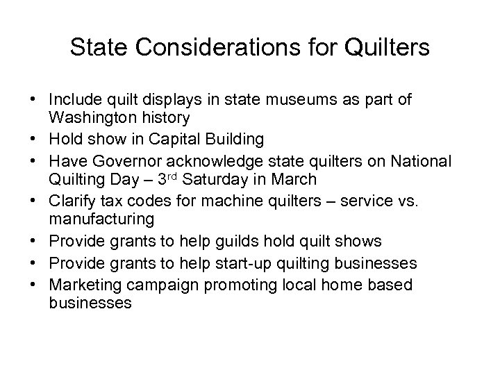 State Considerations for Quilters • Include quilt displays in state museums as part of