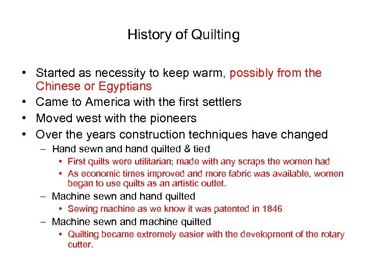 History of Quilting • Started as necessity to keep warm, possibly from the Chinese
