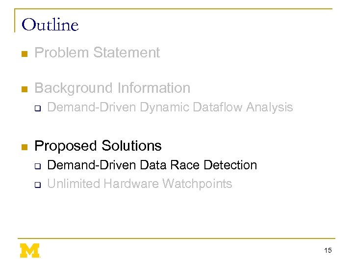 Outline n Problem Statement n Background Information q n Demand-Driven Dynamic Dataflow Analysis Proposed