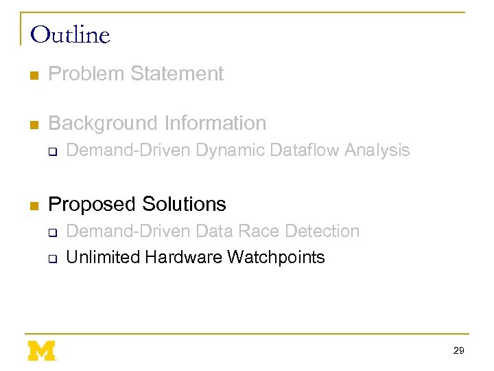 Outline n Problem Statement n Background Information q n Demand-Driven Dynamic Dataflow Analysis Proposed