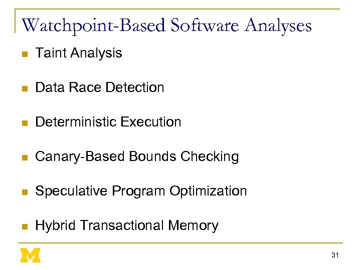 Watchpoint-Based Software Analyses n Taint Analysis n Data Race Detection n Deterministic Execution n