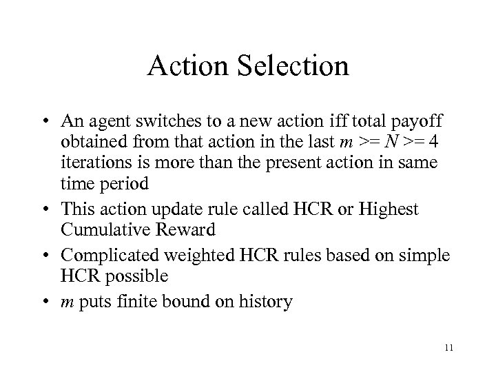 Action Selection • An agent switches to a new action iff total payoff obtained