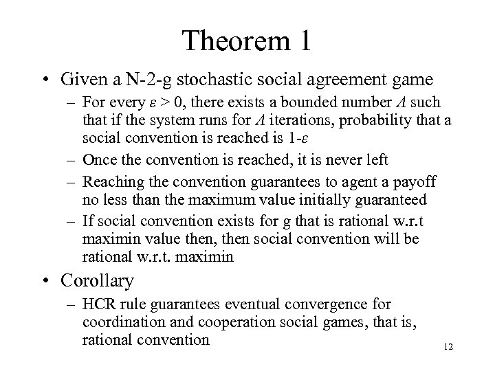 Theorem 1 • Given a N-2 -g stochastic social agreement game – For every