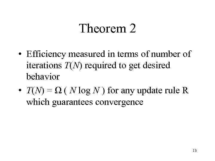 Theorem 2 • Efficiency measured in terms of number of iterations T(N) required to