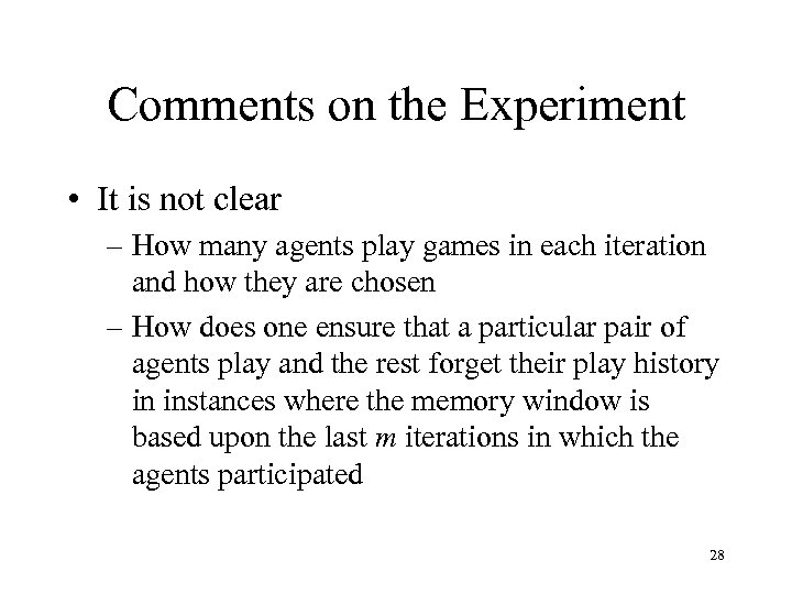 Comments on the Experiment • It is not clear – How many agents play