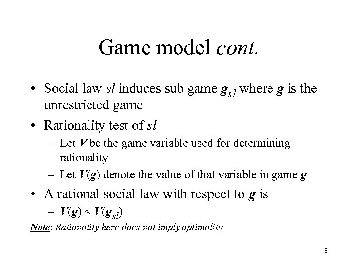 Game model cont. • Social law sl induces sub game gsl where g is